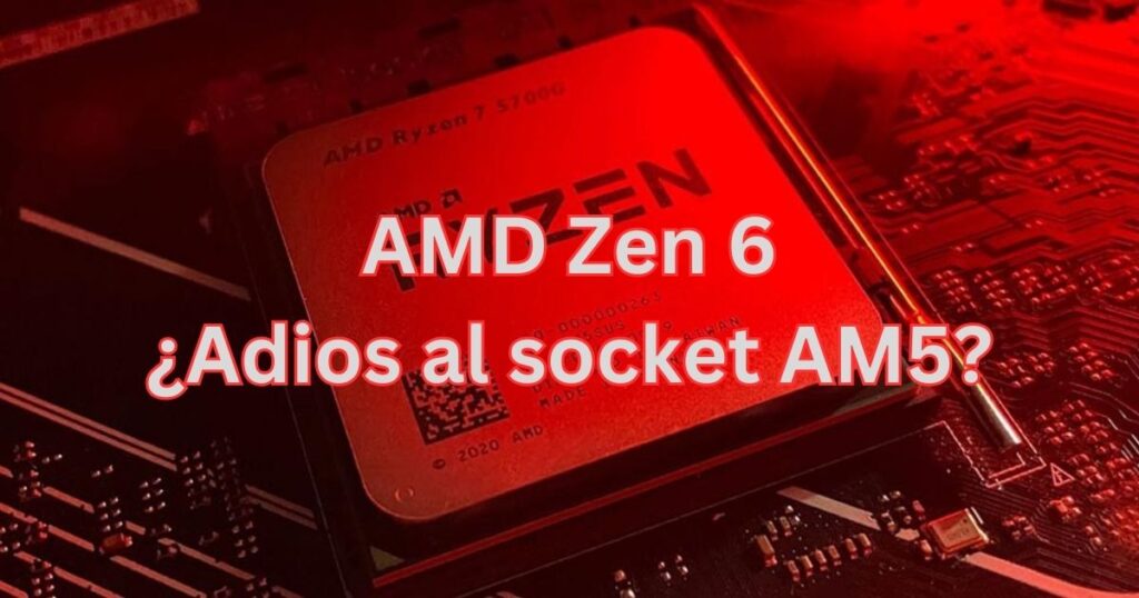 AMD Zen 6 Adios Socket AM5 Portada