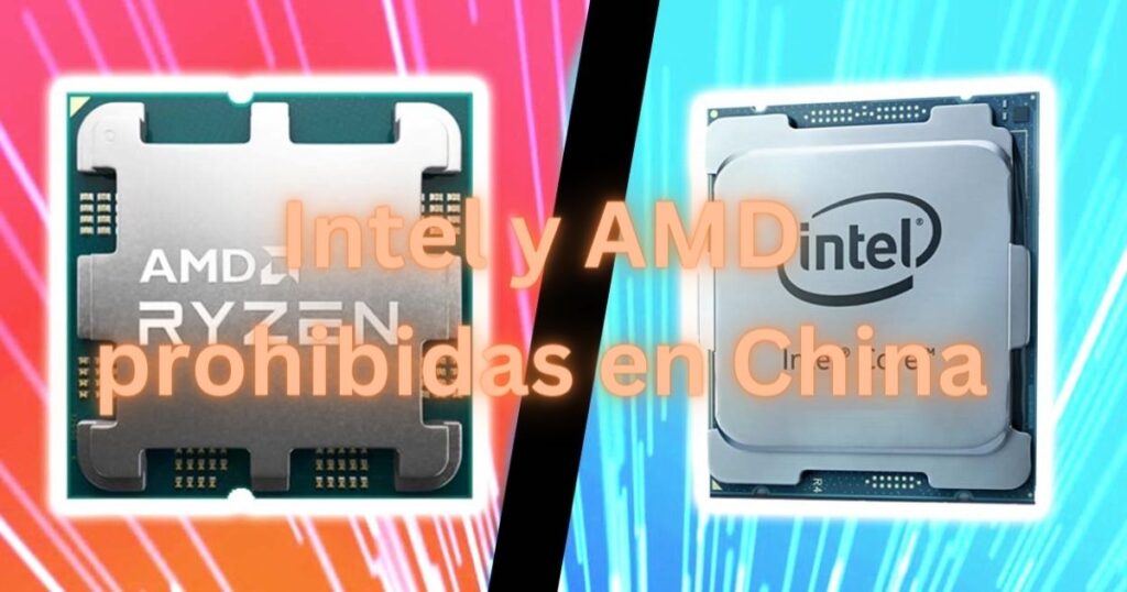 Intel y AMD Prohibidas en China